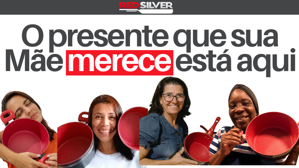 Propaganda Red Silver: Quatro mulheres sorridentes segurando panelas vermelhas com o texto 'O presente que sua Mãe merece está aqui'. Campanha de Dia das Mães da marca Red Silver.